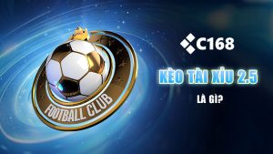 Kèo tài xỉu 2.5