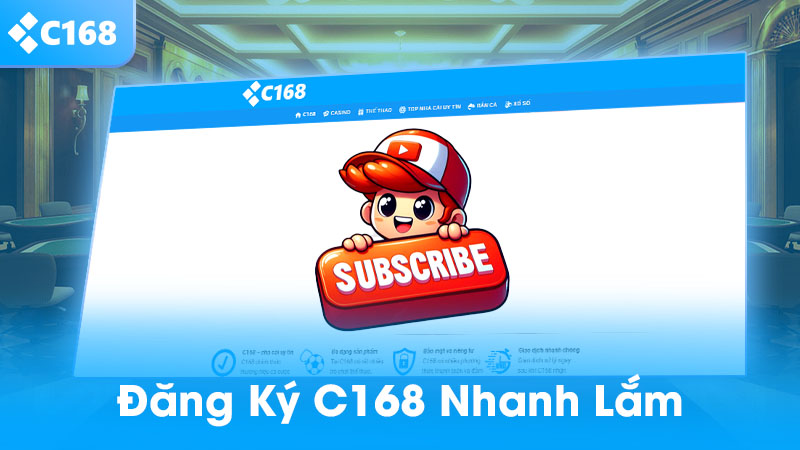 Đăng ký C168 siêu nhanh 