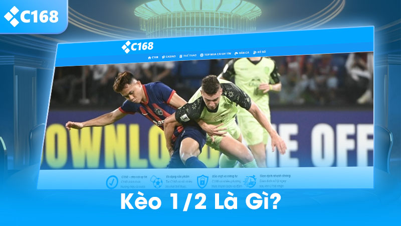 Kèo 1/2 Là Gì? Cách Đọc, Cách Chơi Và Mẹo Thắng Chuẩn Nhất 2025 2 Kèo 1/2 là gì và ý nghĩa của nó