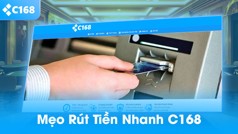 Mẹo rút tiền nhanh C168
