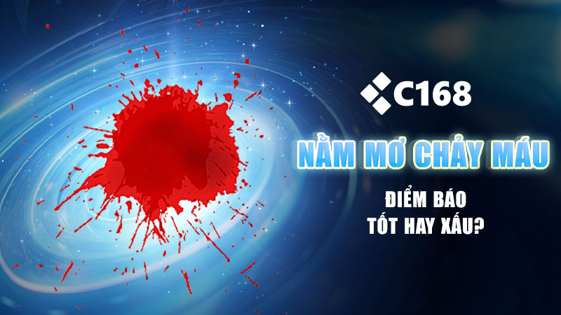 Nằm mơ thấy máu: Giấc mơ “máu me” báo xui hay là lộc ngập mặt? 1 Nằm mơ thấy chảy máu