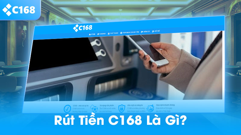 Rút tiền C168 là gì?